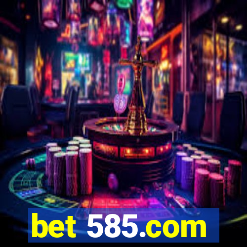 bet 585.com